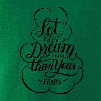 Let your dream bigger Let your dream bigger