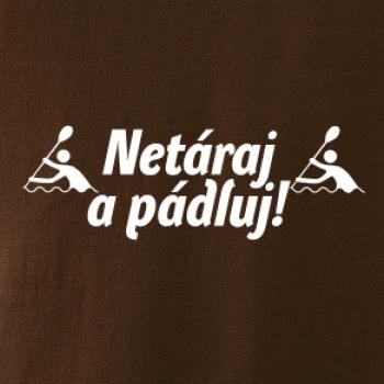 Netáraj a pádluj
