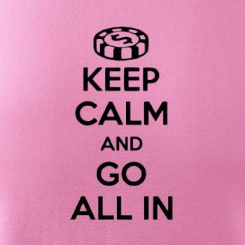 Keep calm and go all in