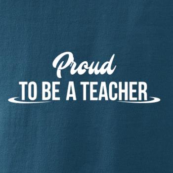 Proud to be a teacher