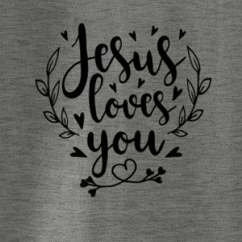 Jesus loves you Jesus loves you