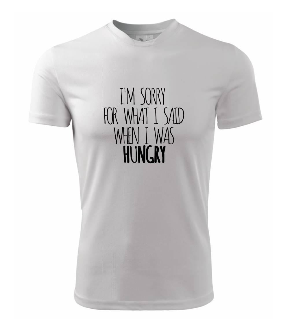 I am sorry for what i said when i was hungry I am sorry for what i said when i was hungry