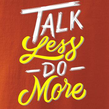 Talk Less Do More