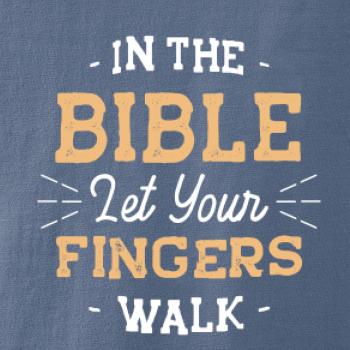In the Bible let your fingers walk