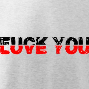 Love you fuck you