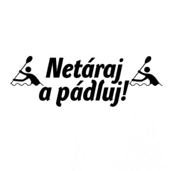 Netáraj a pádlluj