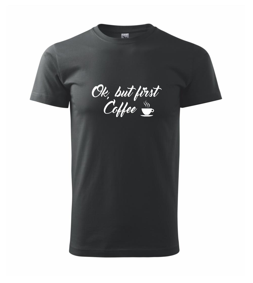 Ok, but first coffee-milk Ok, but first coffee-milk