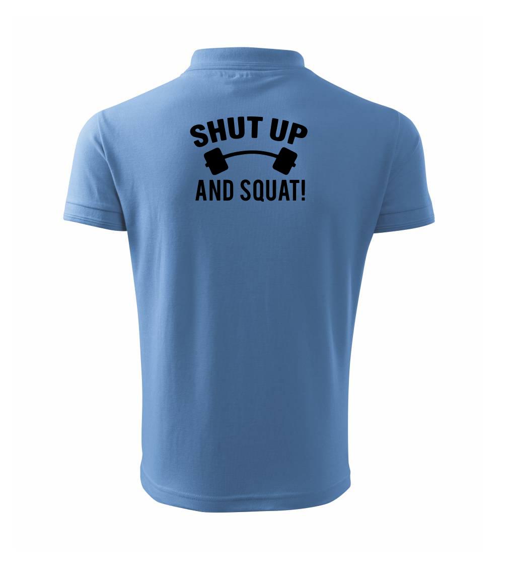 Shut up and squat Shut up and squat