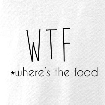 WTF-where's the food WTF-where's the food