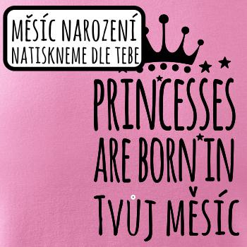 Princesses are born in (Vlastný nápis mesiac narodenia) Princesses are born in (Vlastný nápis mesiac narodenia)