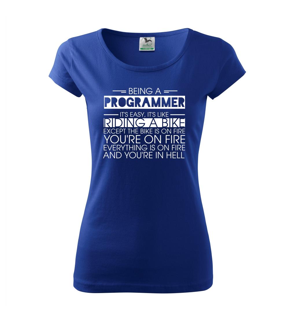 Vtipné tričká do práce - Being a programmer - bike - Dámske tričko Pure