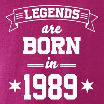 Legends are born in 1989 Legends are born in 1989