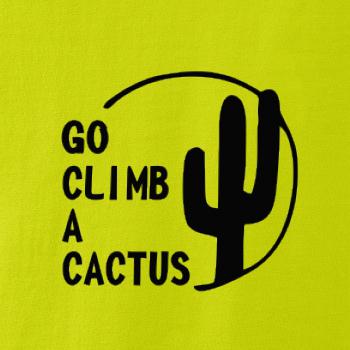 Go climb a cactus