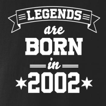 Legends are born in 2002 Legends are born in 2002