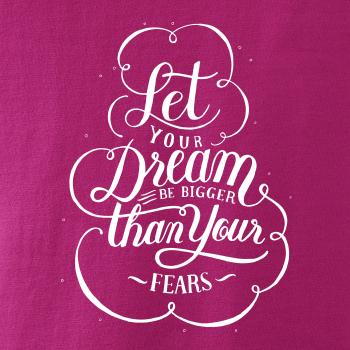 Let your dream bigger Let your dream bigger