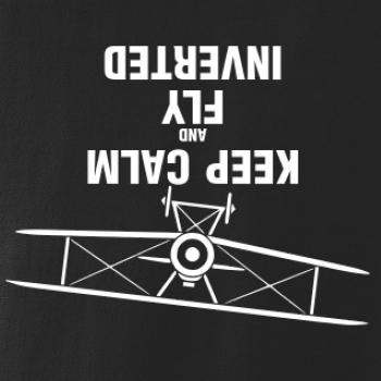 Keep Calm and Fly Inverted Keep Calm and Fly Inverted