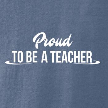 Proud to be a teacher