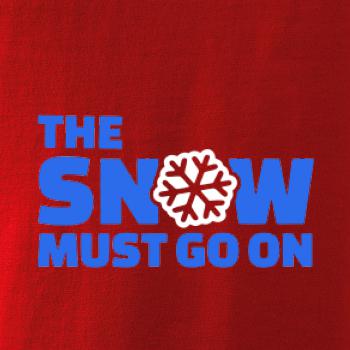 Snow must go on Snow must go on