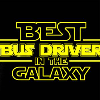Best bus driver in galaxy Best bus driver in galaxy