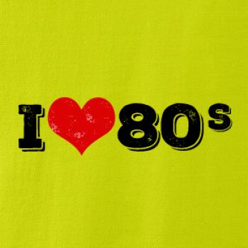 I love 80s