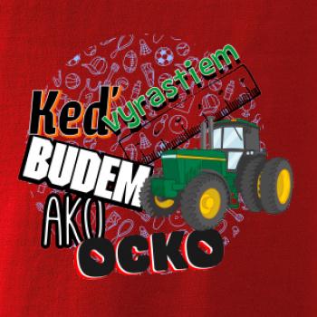 Keď vyrastiem budem ako ocko Traktor Keď vyrastiem budem ako ocko Traktor