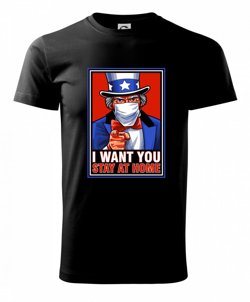 I want you - stay home - Tričko extra veľké  (5-8XL)