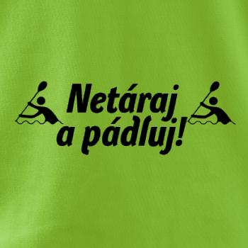 Netáraj a pádluj