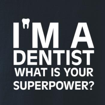 I Am A Dentist So What is Your Superpower