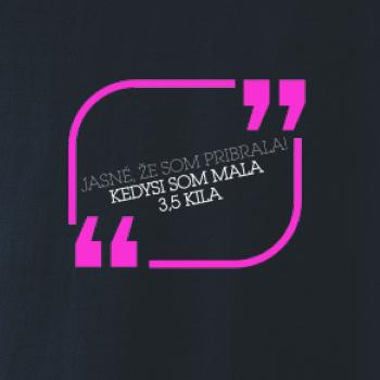 Jasné, že som pribrala