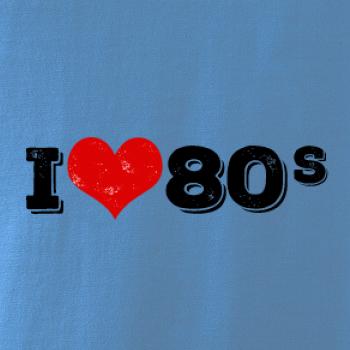 I love 80s
