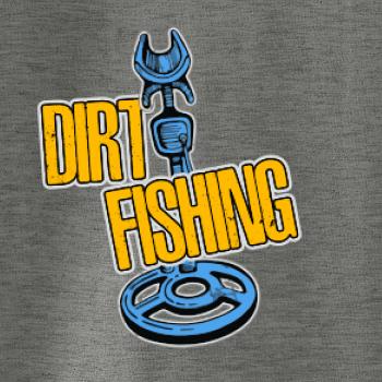 Dirt fishing Dirt fishing
