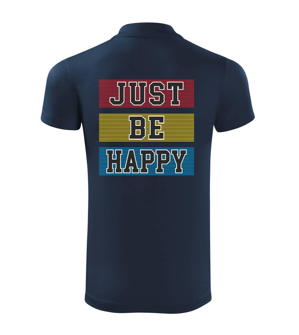 Just be happy Just be happy