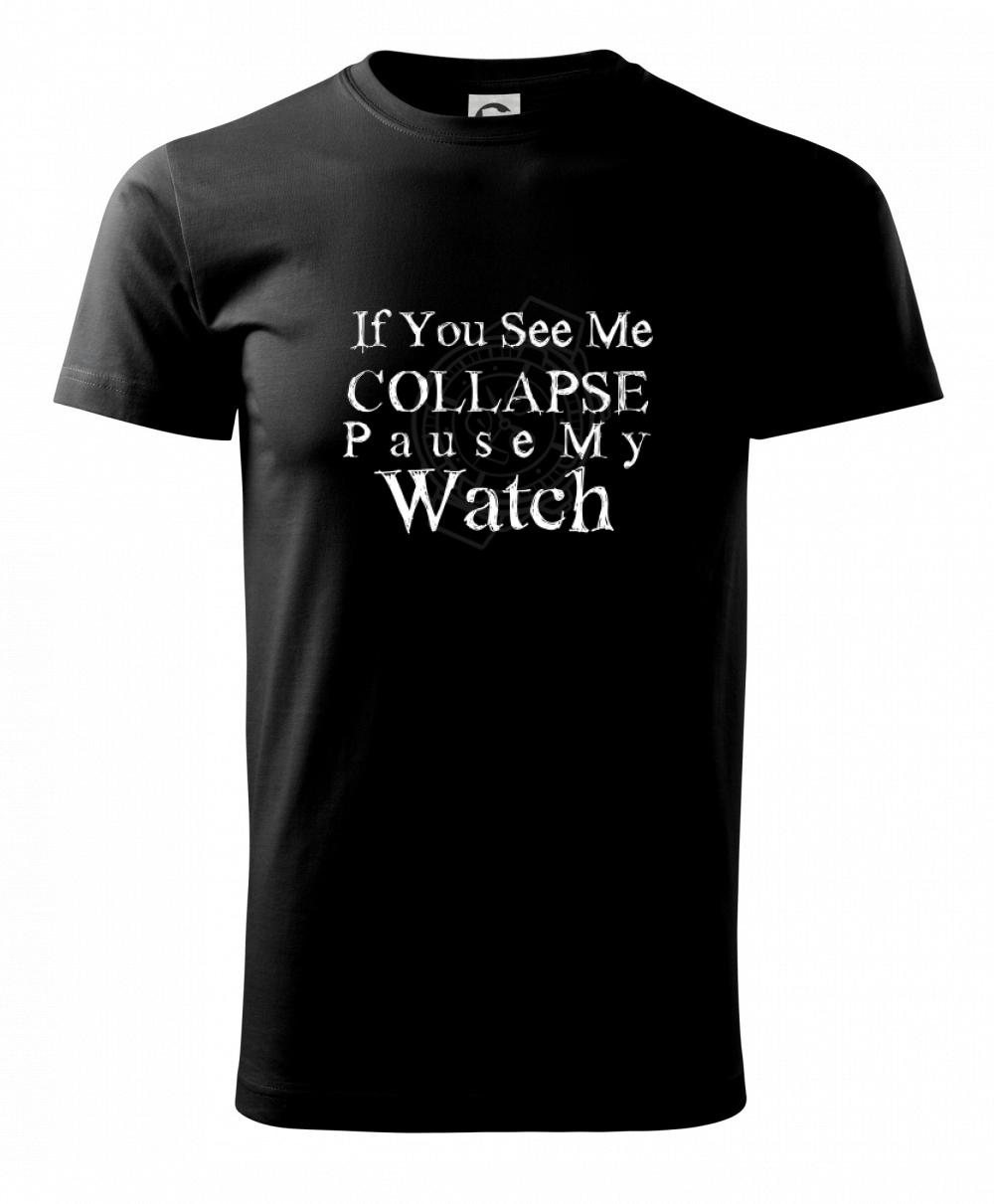 Tričká pre športovcov - if you see me collapse pause my watch - Klasické pánske tričko vyššej gramáže