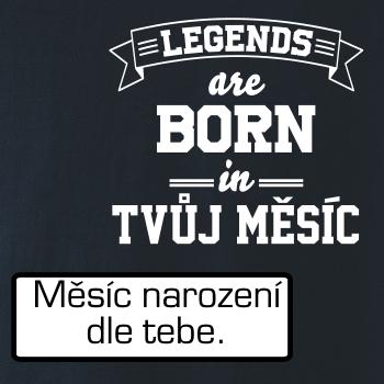 Legends are born in (Tvoj mesiac narodenia)