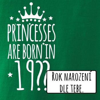 Princesses are born in (vlastný nápis - rok narodenia)