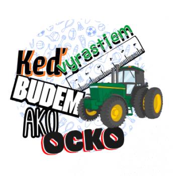 Keď vyrastiem budem ako ocko Traktor