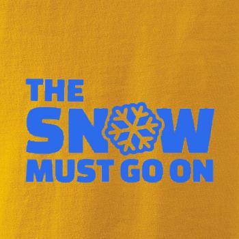 Snow must go on Snow must go on