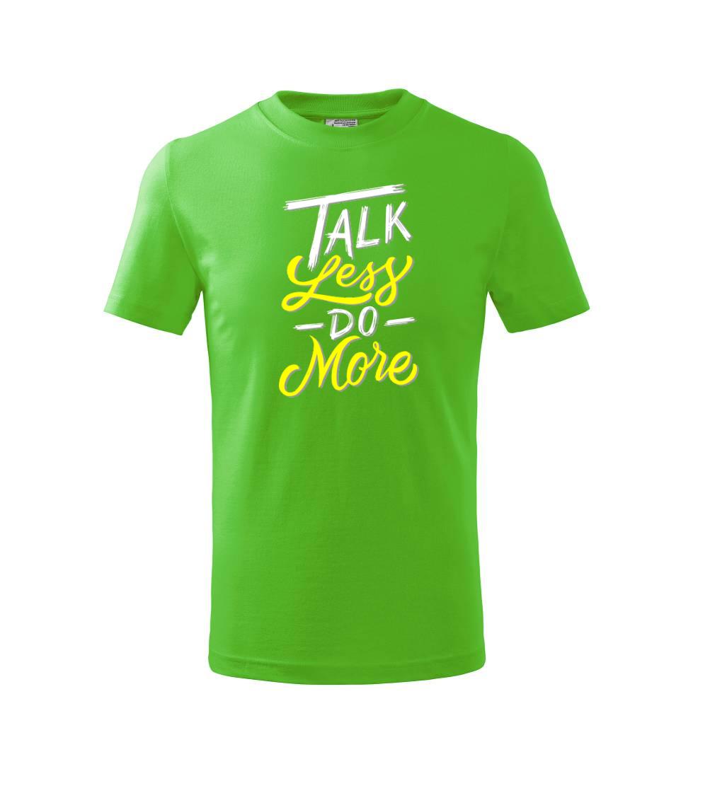 Ostatné nápisy - Talk Less Do More - Tričko detské bavlnené