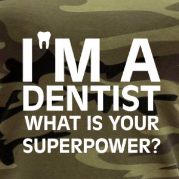 I Am A Dentist So What is Your Superpower