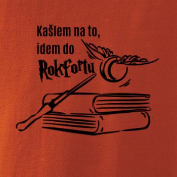 Kašlem na to, idem do Rokfortu