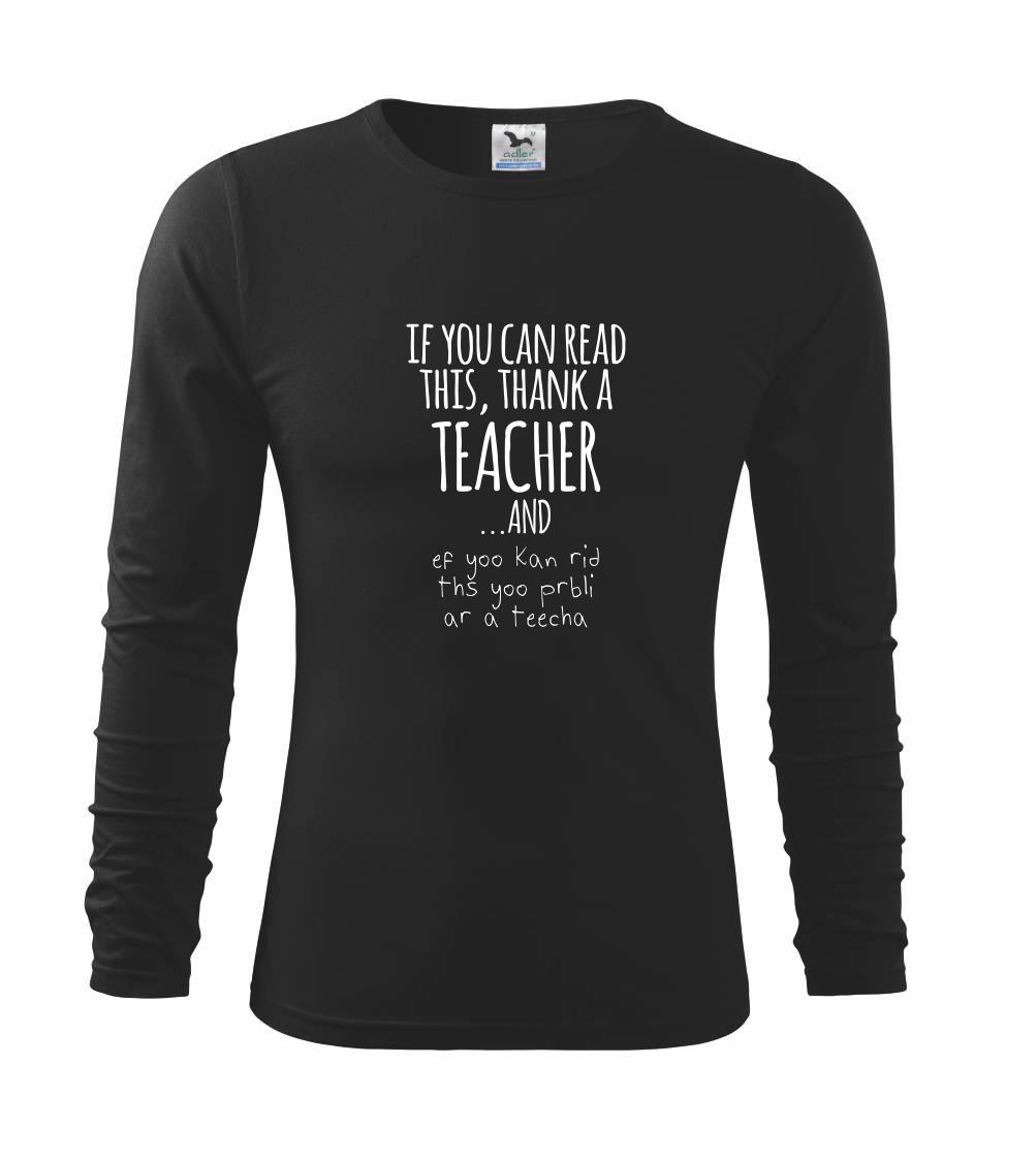 Učiteľské tričká - if you can read this - teacher - Tričko detské Long Sleeve
