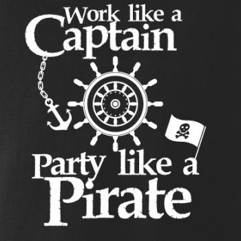 Work Like A Captain Party Like A Pirate