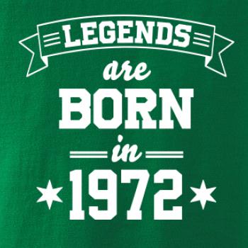Legends are born in 1972 Legends are born in 1972