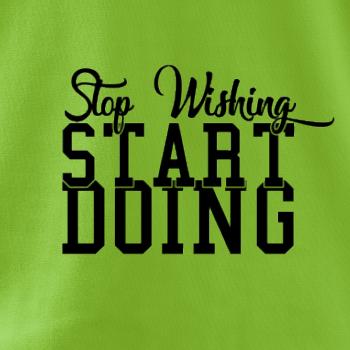 Stop Wishing Start Doing