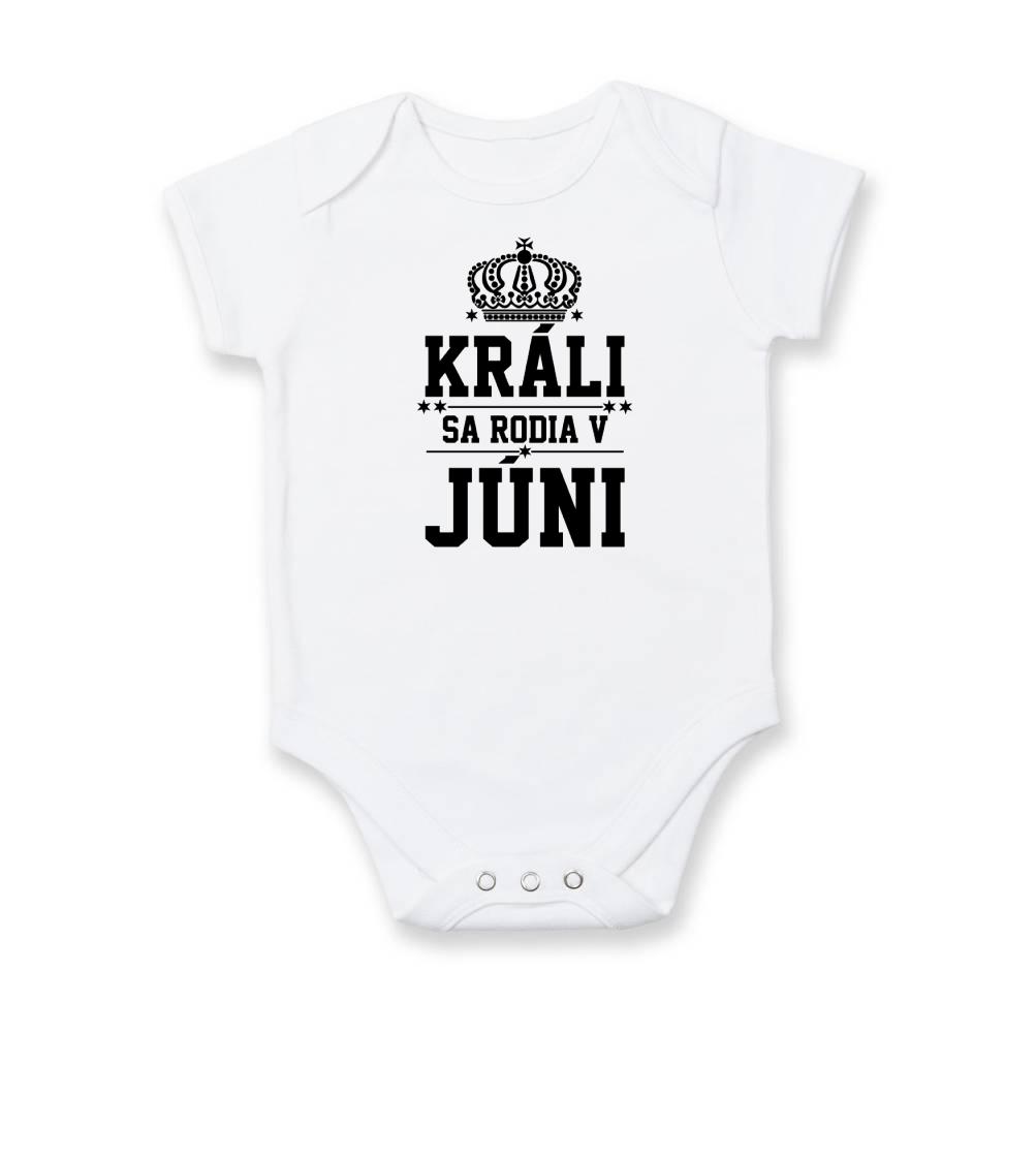 Tričká pre narodených v júni - Králi sa rodia v júni - Body dojčenské s krátkym rukávom