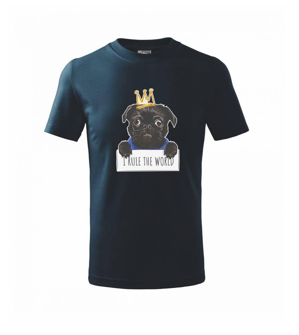 Mops na tričku - Mops - I rule the world - Tričko detské bavlnené