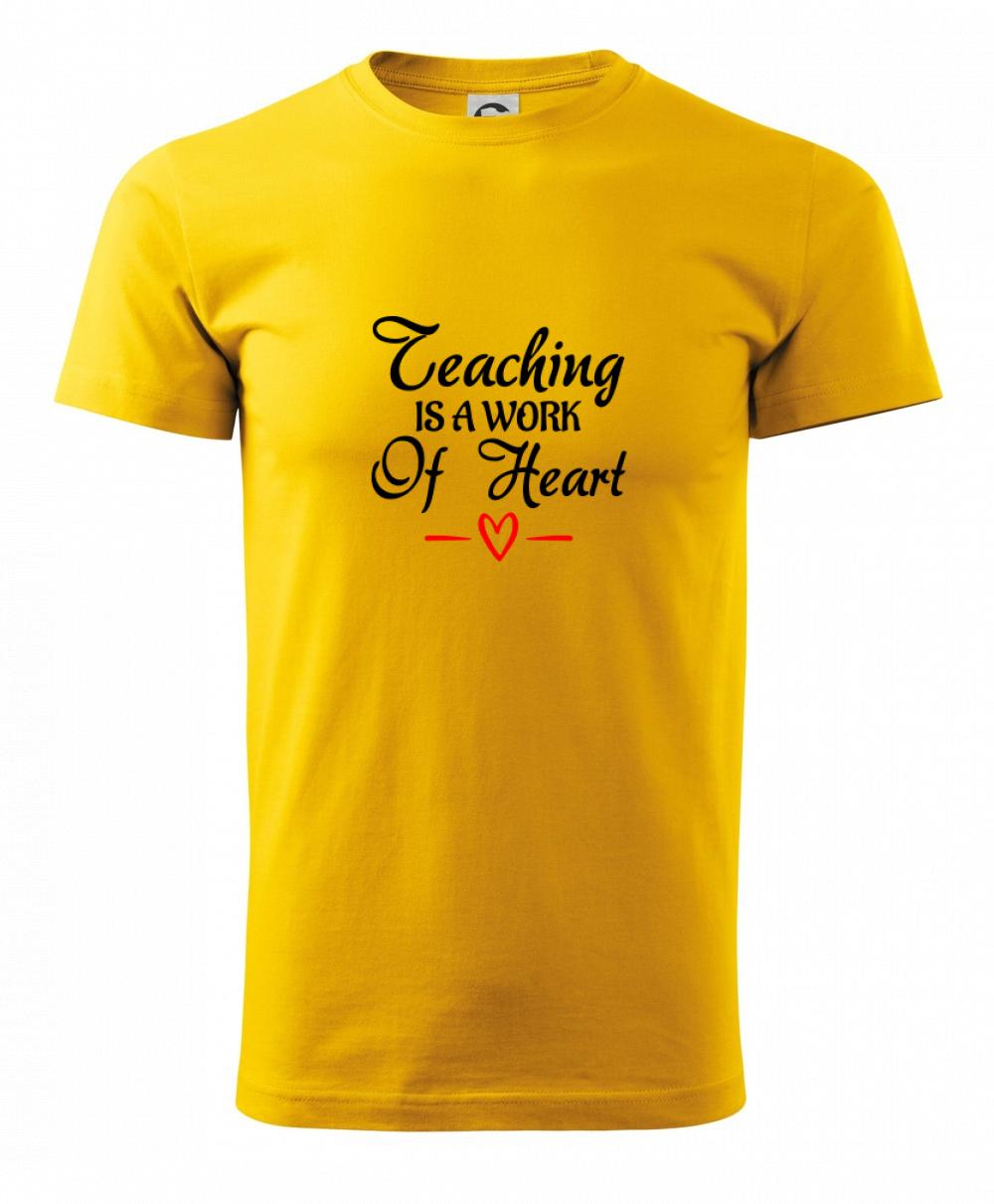 Teaching is a work of heart Teaching is a work of heart