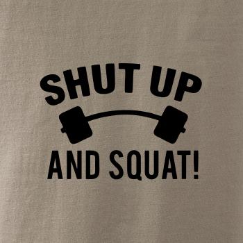Shut up and squat Shut up and squat