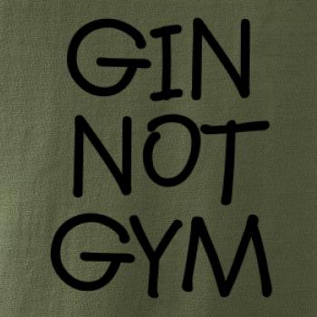 Gin not Gym Gin not Gym