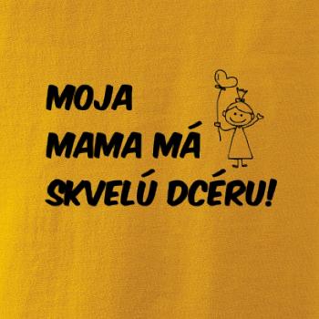 Moja mama má skvelú dcéru
